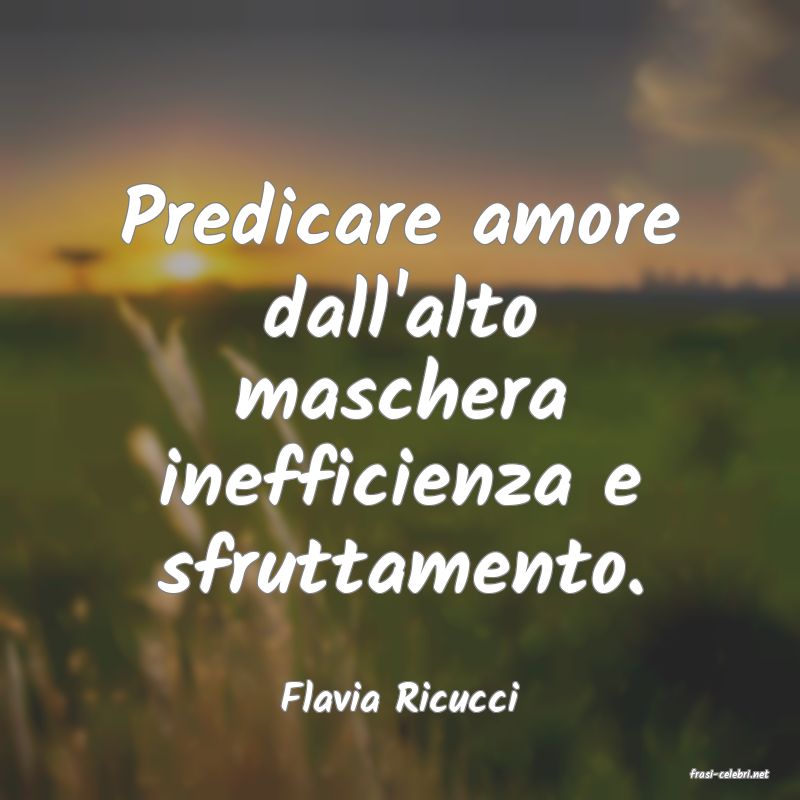 frasi di  Flavia Ricucci
