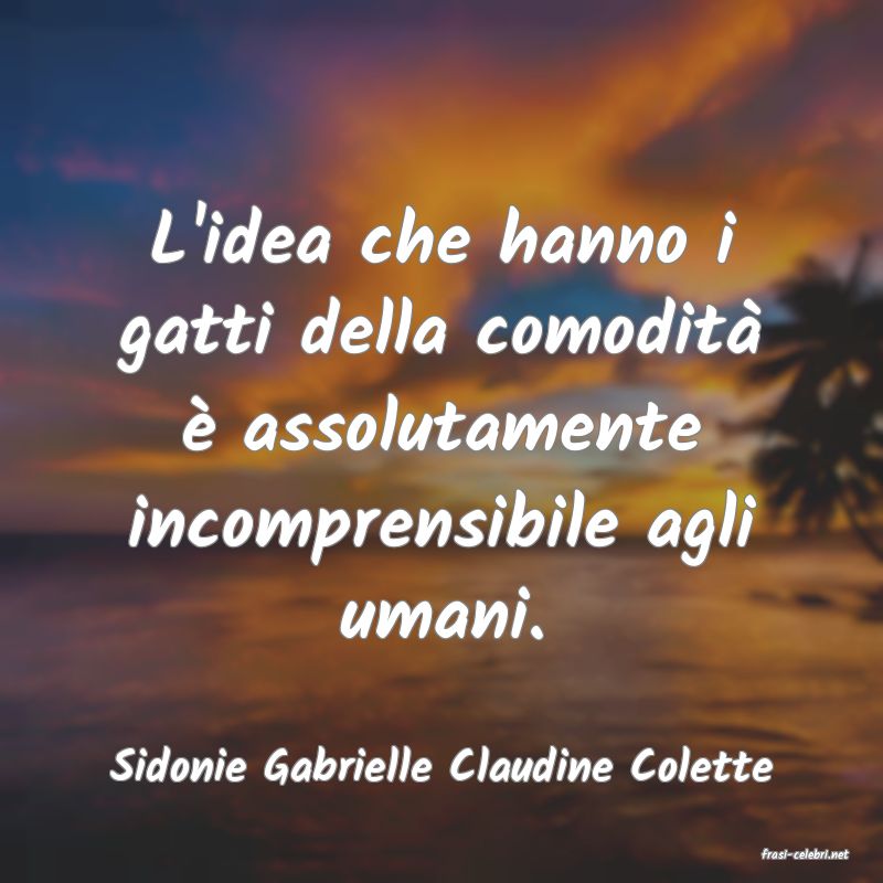 frasi di  Sidonie Gabrielle Claudine Colette
