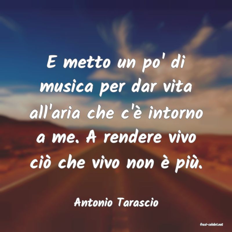 frasi di  Antonio Tarascio

