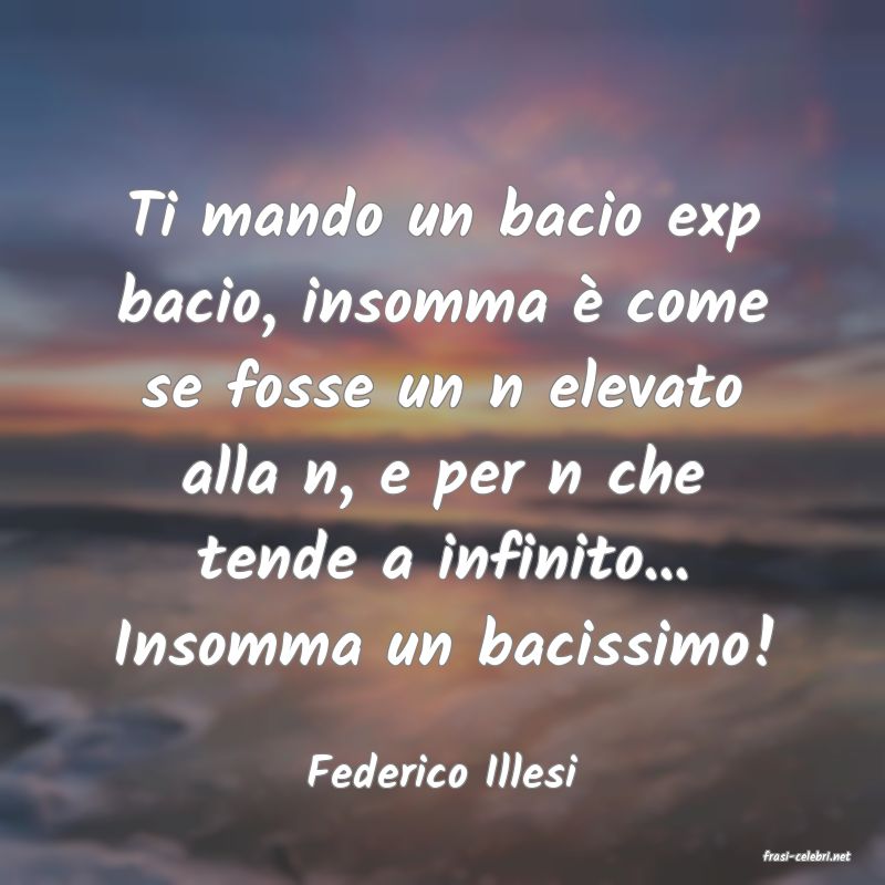 frasi di  Federico Illesi
