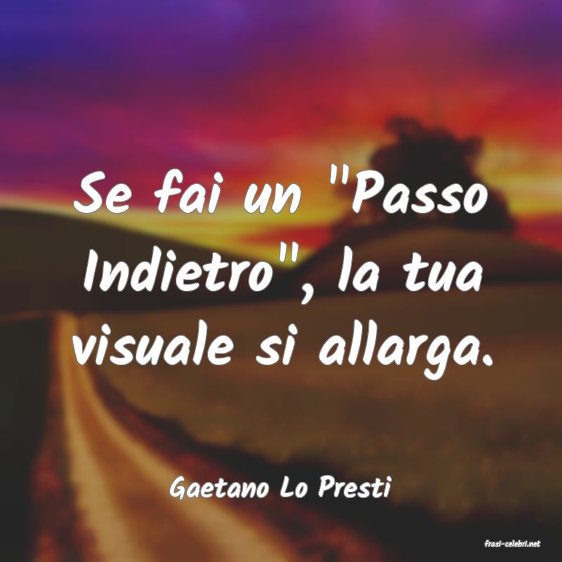 frasi di  Gaetano Lo Presti
