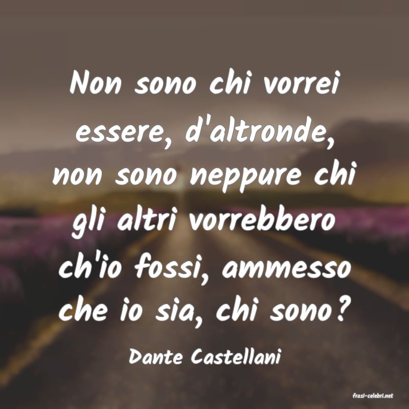 frasi di  Dante Castellani
