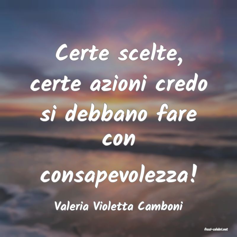 frasi di  Valeria Violetta Camboni
