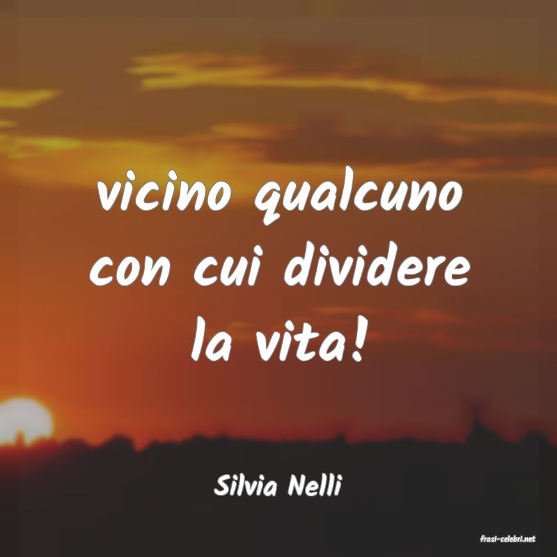 frasi di  Silvia Nelli
