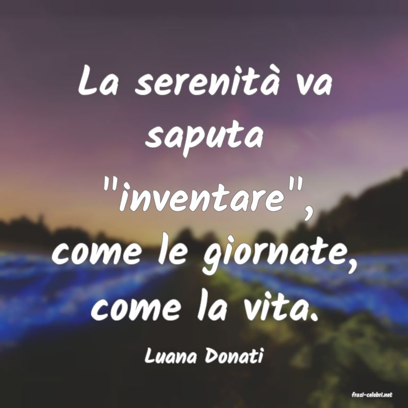 frasi di  Luana Donati
