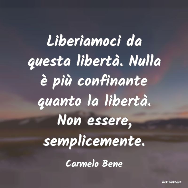 frasi di  Carmelo Bene

