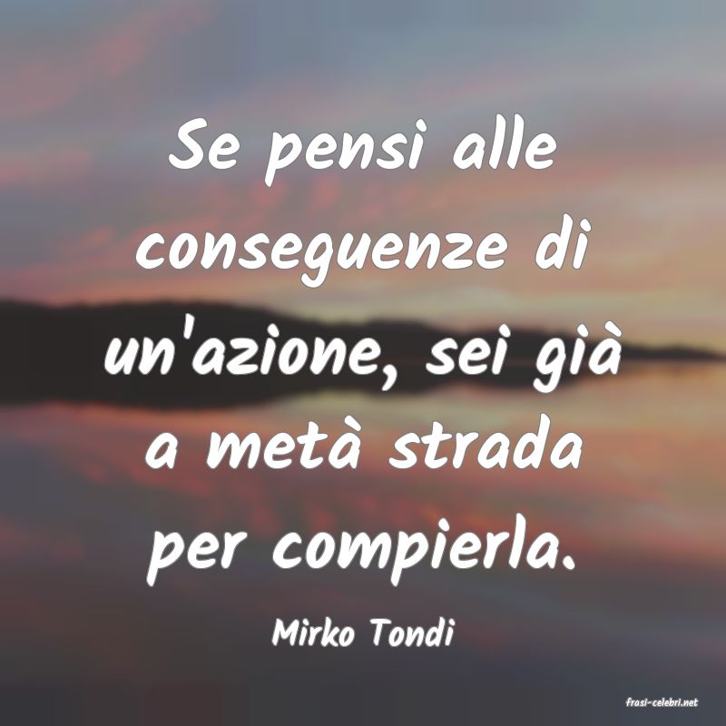 frasi di  Mirko Tondi
