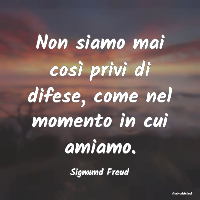 frasi di  Sigmund Freud
