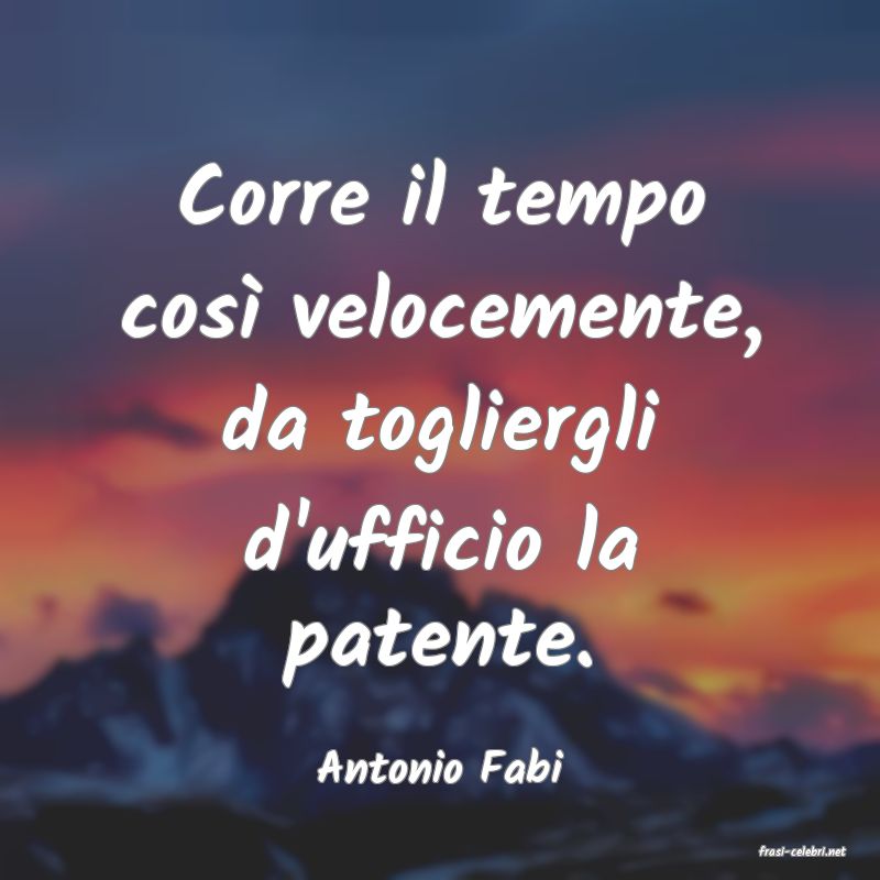 frasi di  Antonio Fabi

