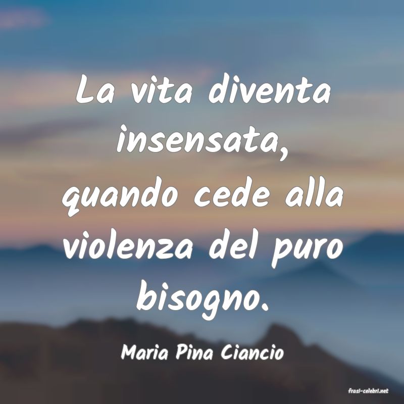 frasi di  Maria Pina Ciancio
