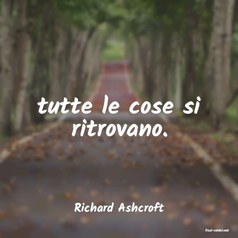frasi di  Richard Ashcroft

