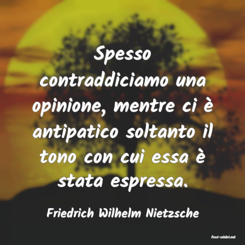 frasi di  Friedrich Wilhelm Nietzsche

