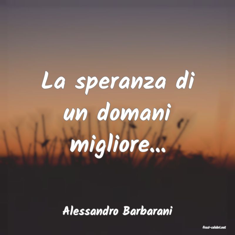 frasi di Alessandro Barbarani