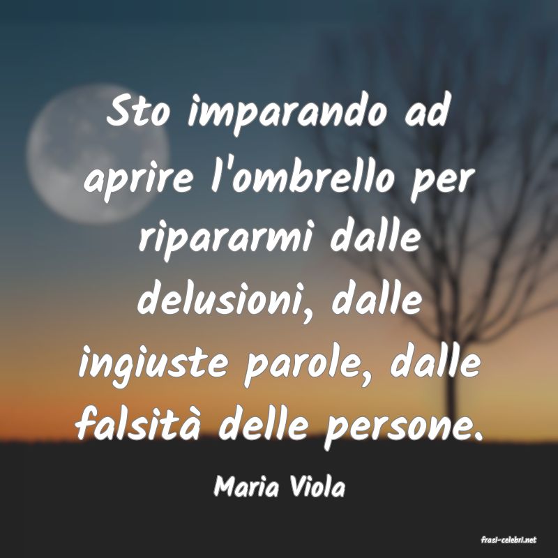 frasi di  Maria Viola
