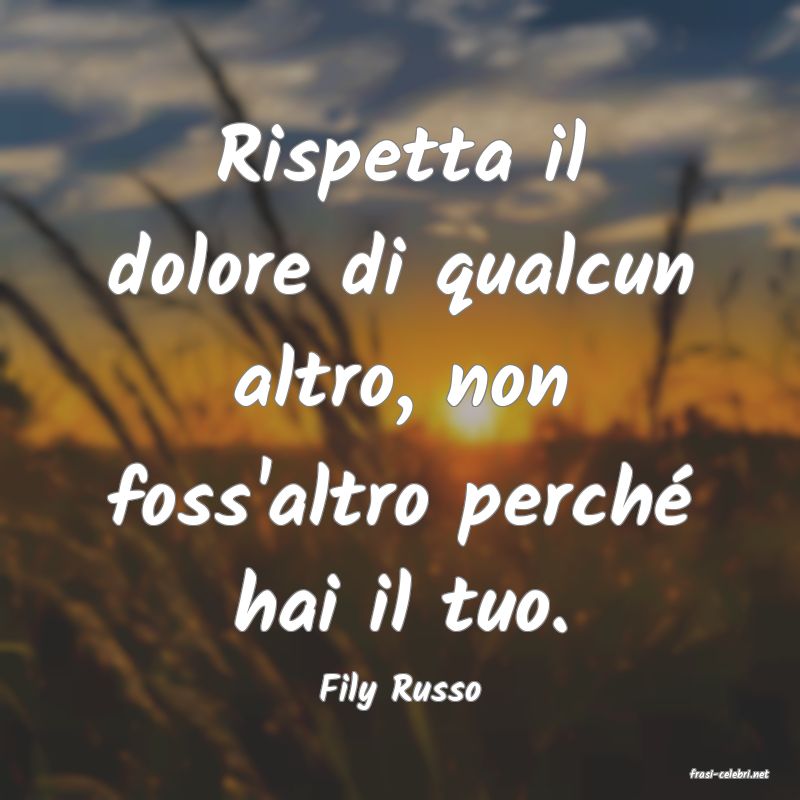 frasi di  Fily Russo
