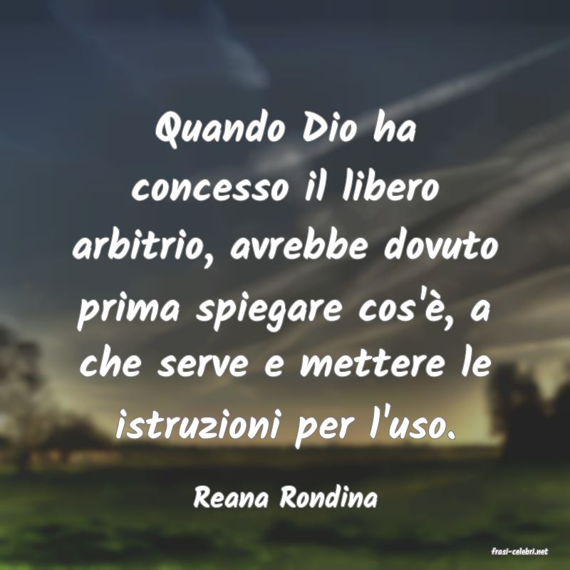 frasi di  Reana Rondina
