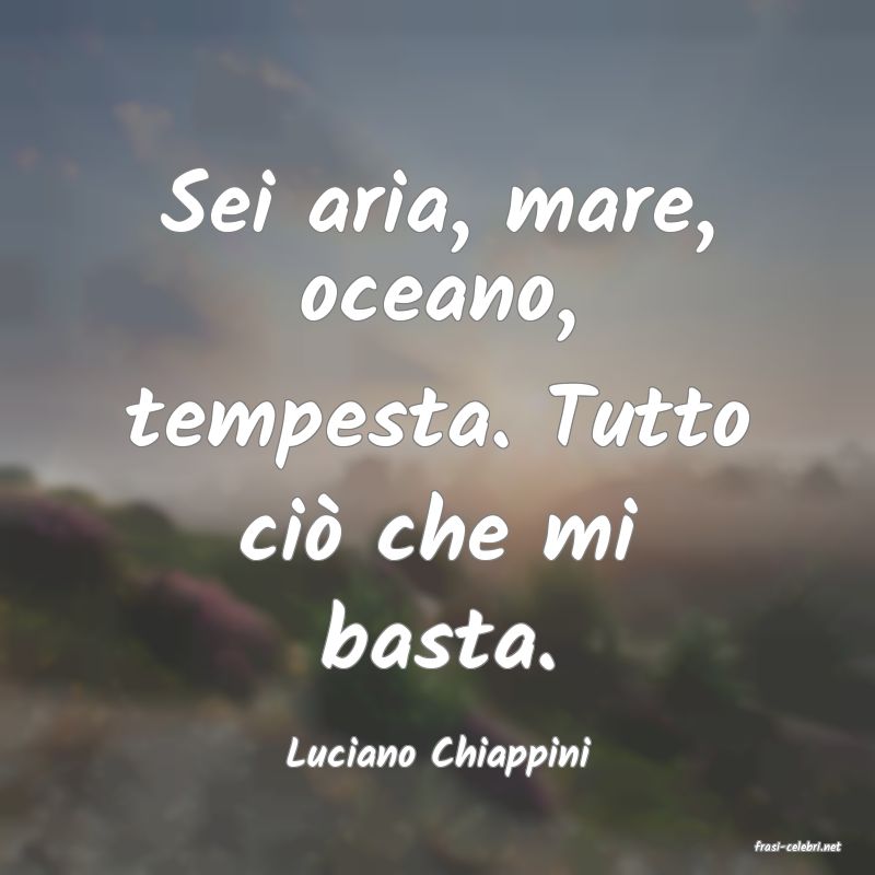 frasi di  Luciano Chiappini
