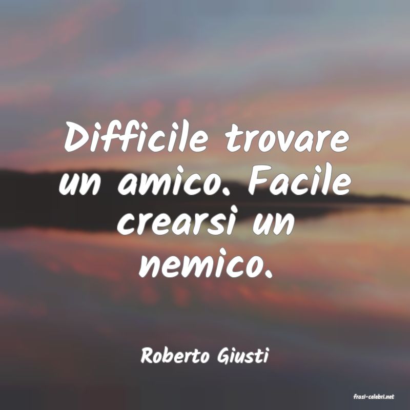 frasi di  Roberto Giusti

