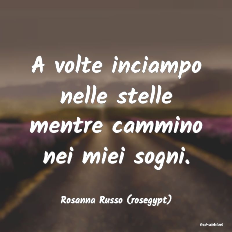 frasi di  Rosanna Russo (rosegypt)
