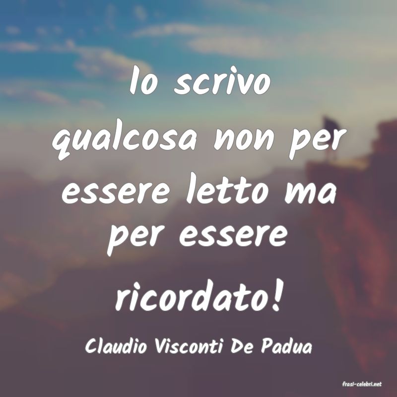 frasi di  Claudio Visconti De Padua
