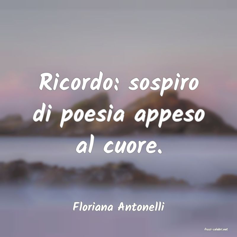 frasi di  Floriana Antonelli
