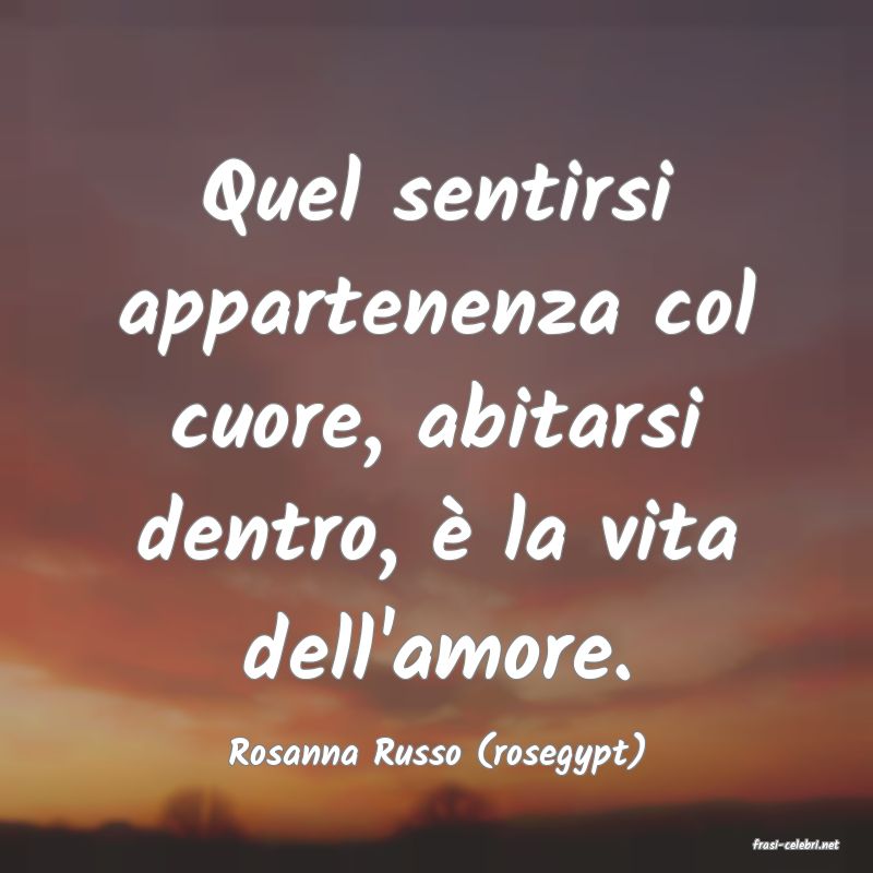 frasi di  Rosanna Russo (rosegypt)
