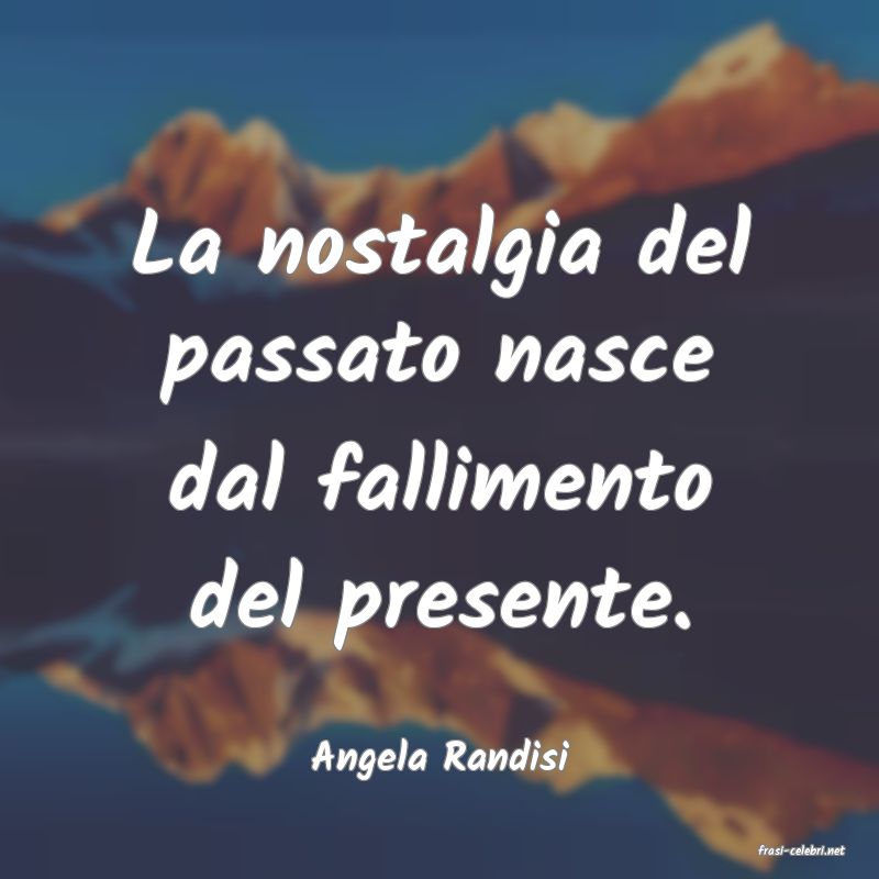 frasi di  Angela Randisi
