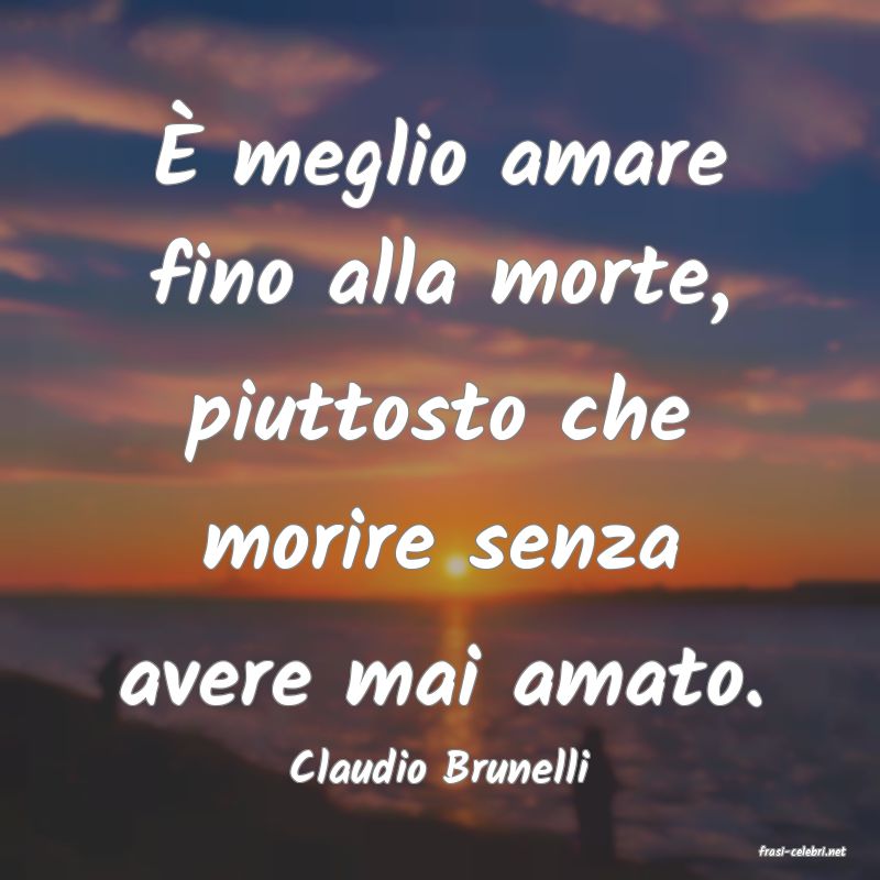 frasi di  Claudio Brunelli
