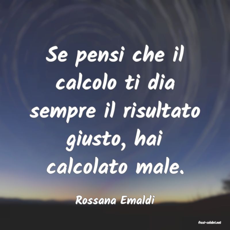 frasi di  Rossana Emaldi
