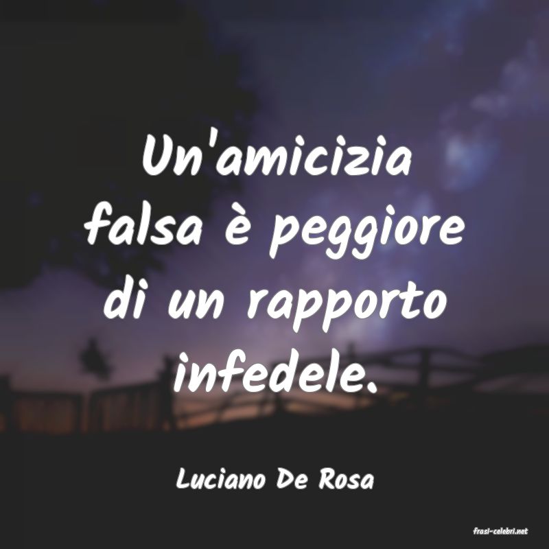 frasi di  Luciano De Rosa
