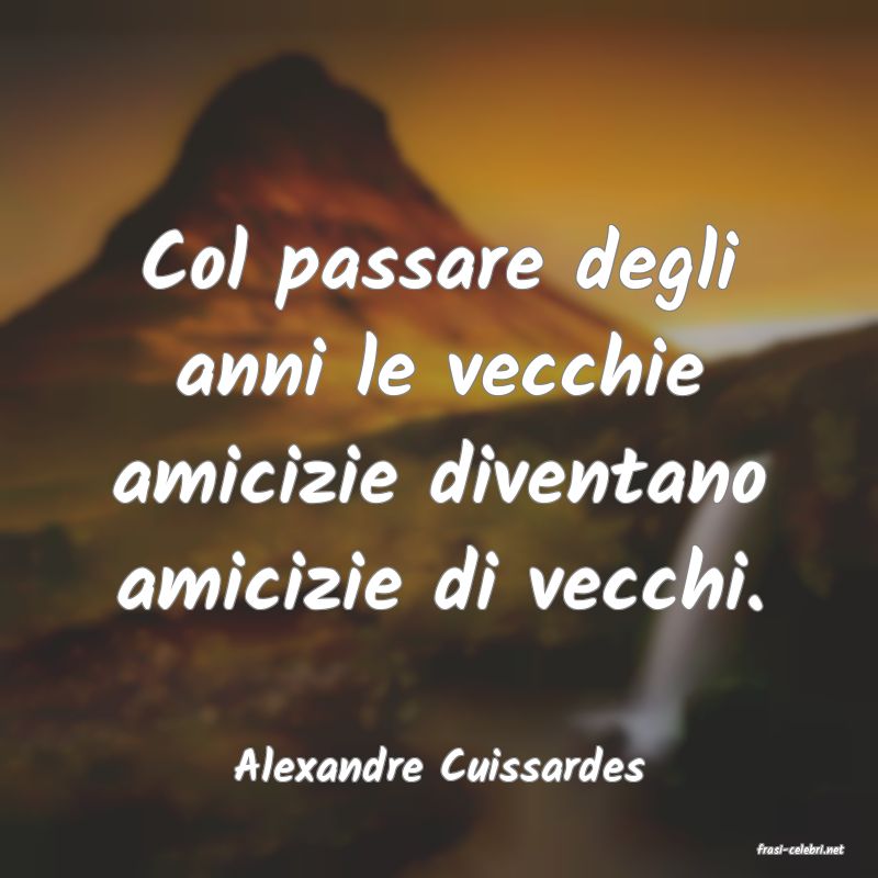 frasi di  Alexandre Cuissardes
