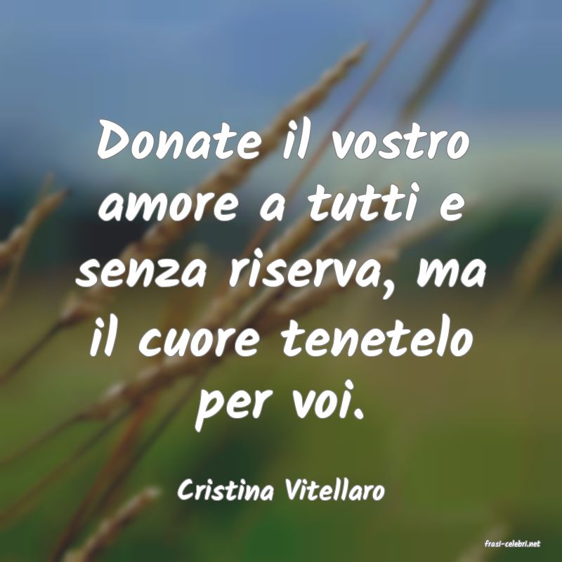 frasi di  Cristina Vitellaro
