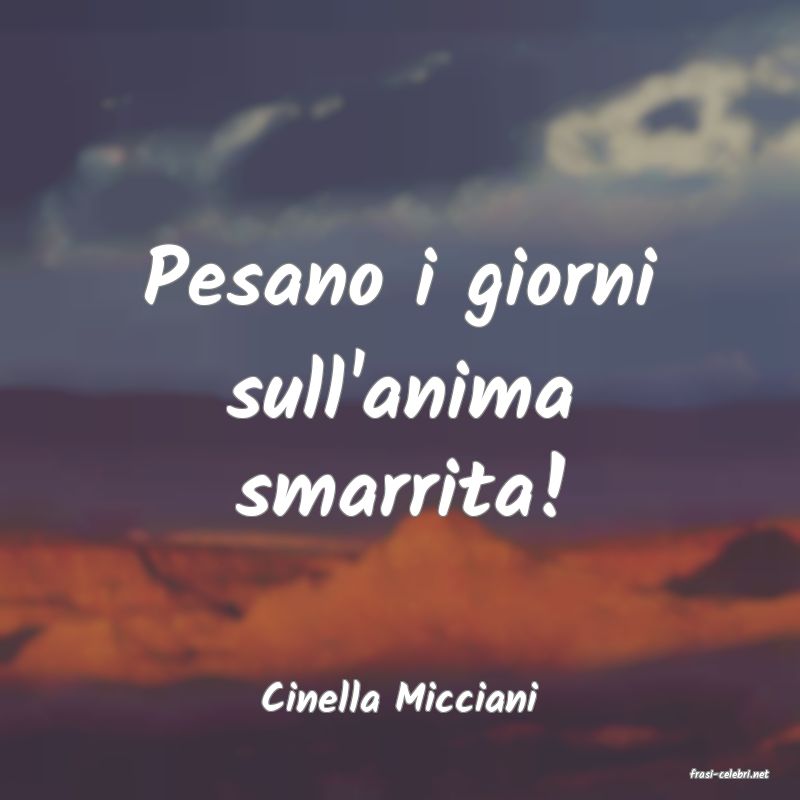 frasi di  Cinella Micciani
