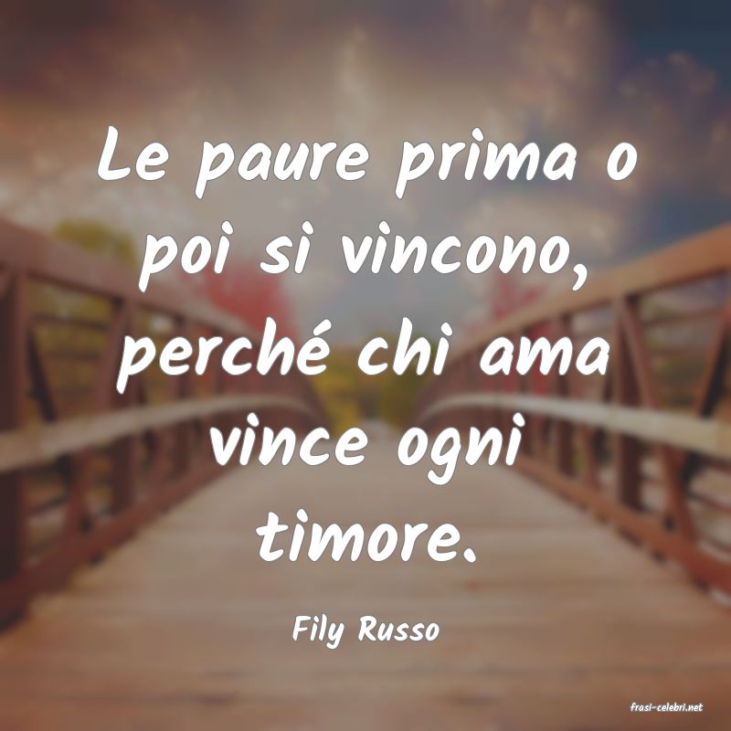 frasi di  Fily Russo
