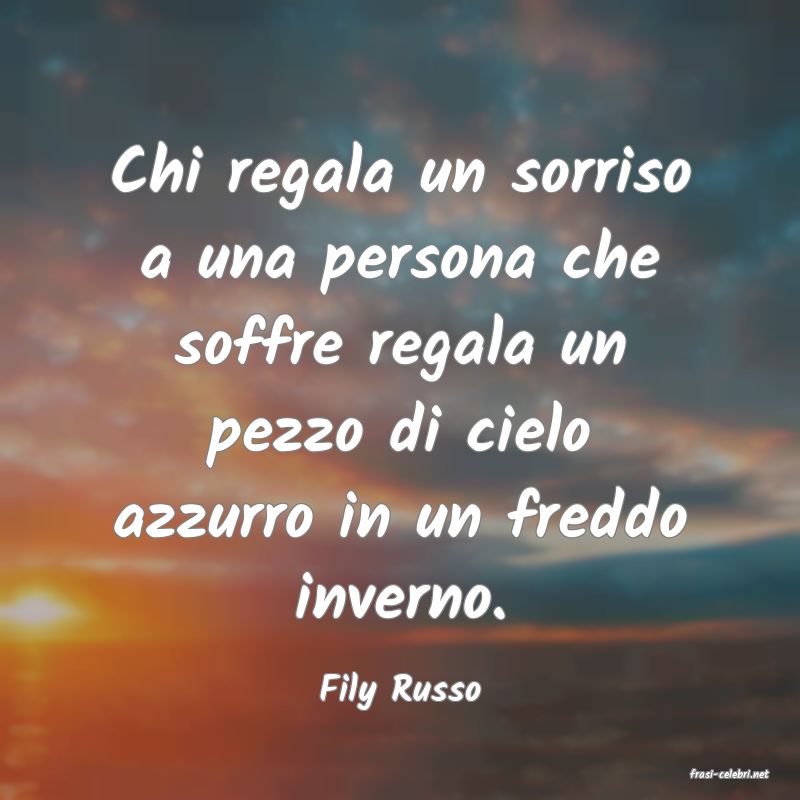 frasi di  Fily Russo
