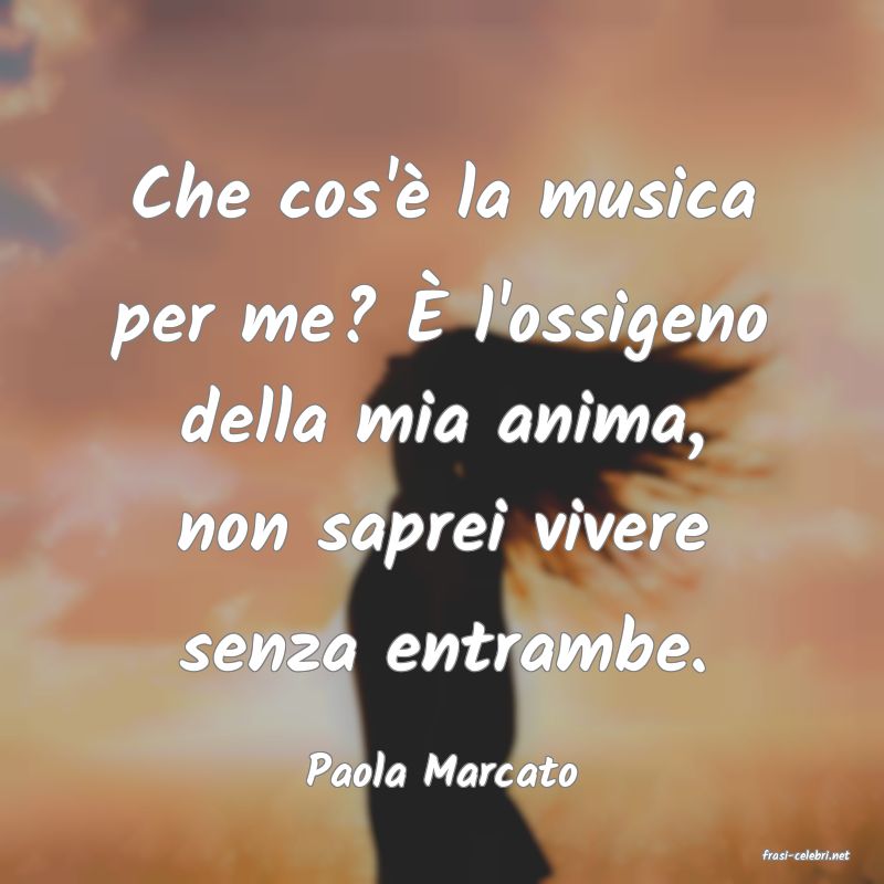 frasi di  Paola Marcato
