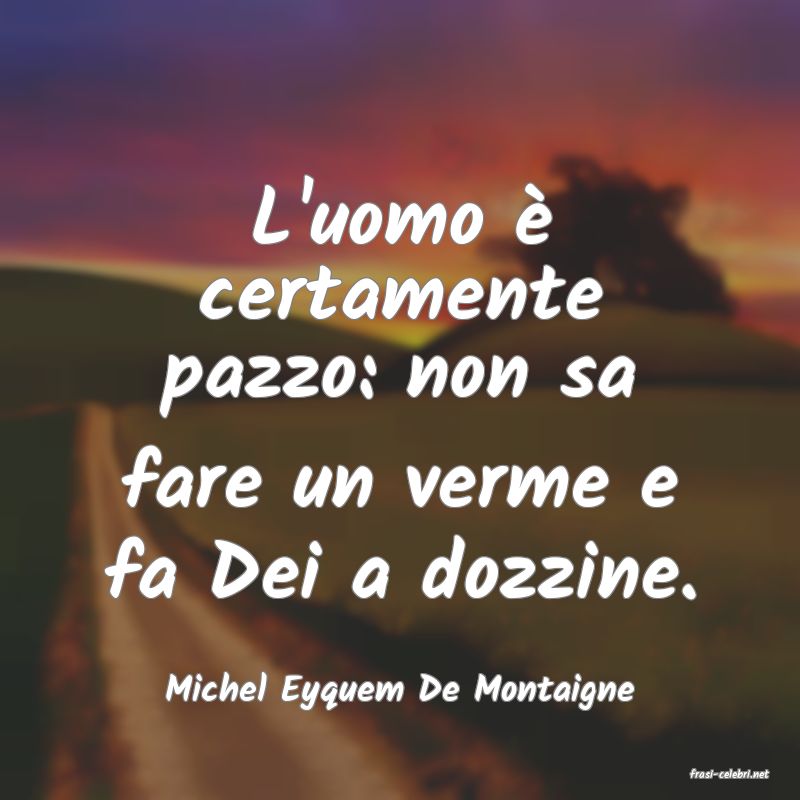 frasi di  Michel Eyquem De Montaigne
