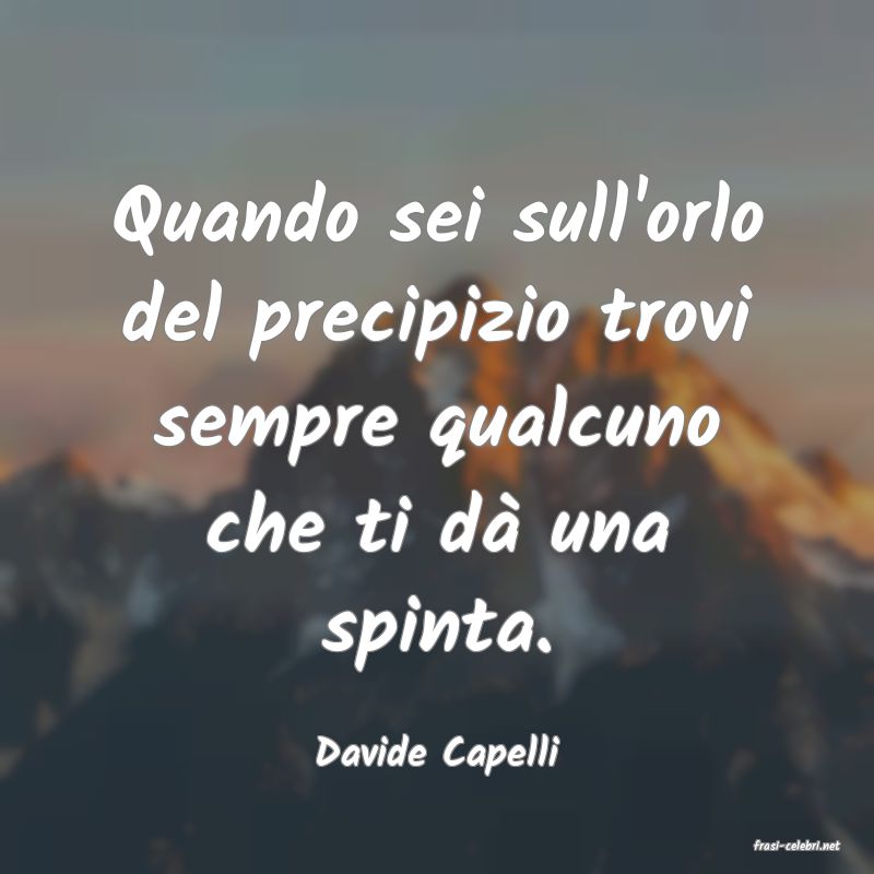 frasi di  Davide Capelli
