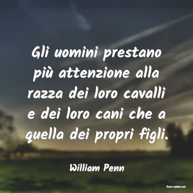 frasi di  William Penn
