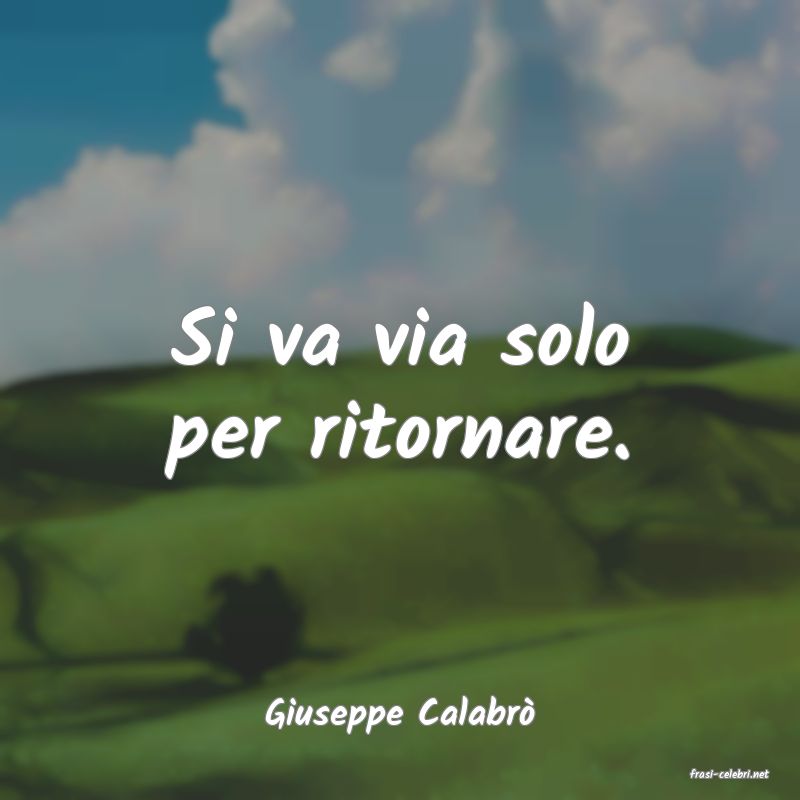 frasi di Giuseppe Calabr