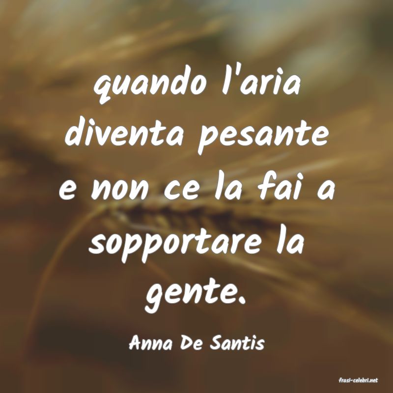 frasi di  Anna De Santis
