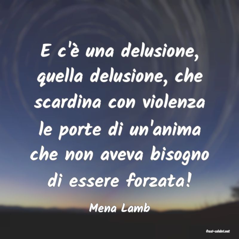 frasi di  Mena Lamb
