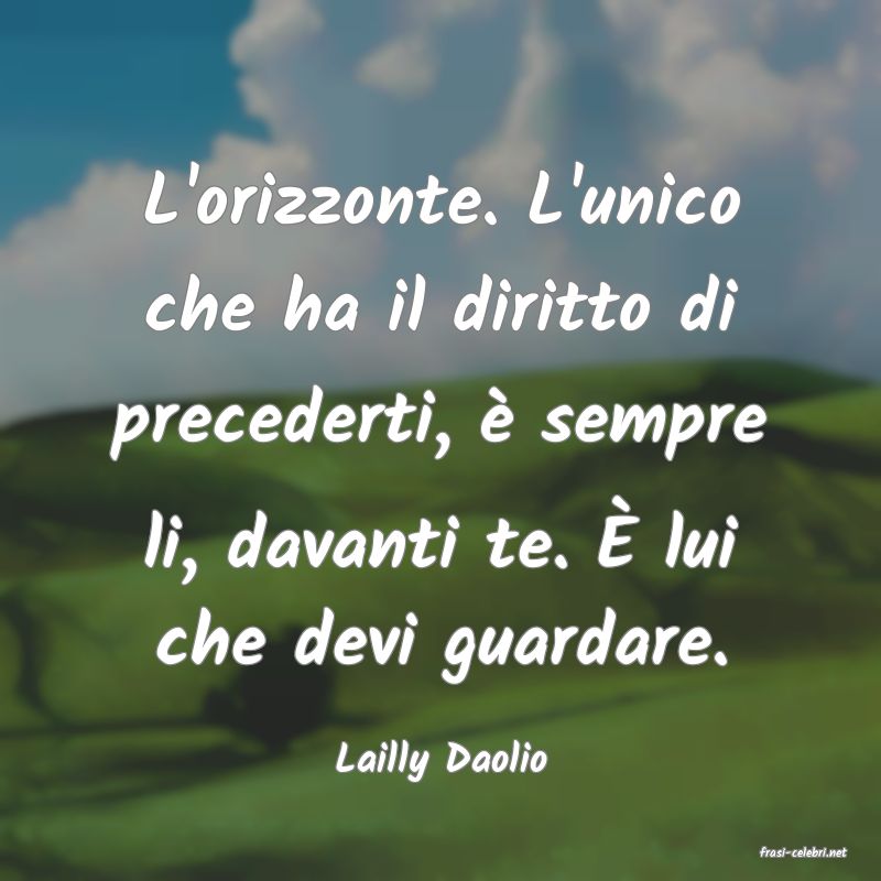 frasi di  Lailly Daolio
