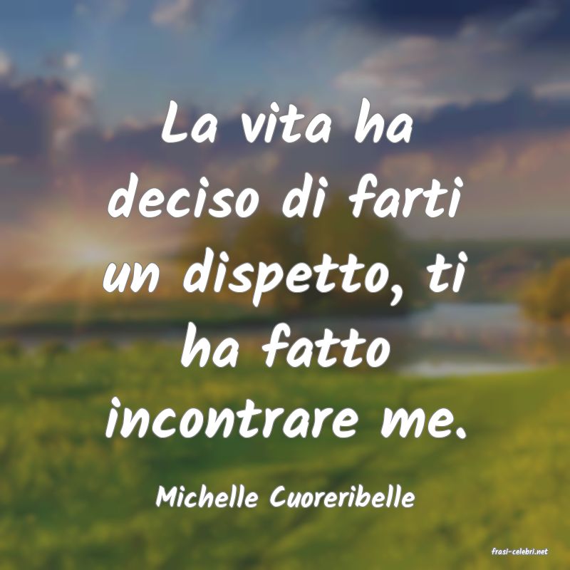 frasi di  Michelle Cuoreribelle
