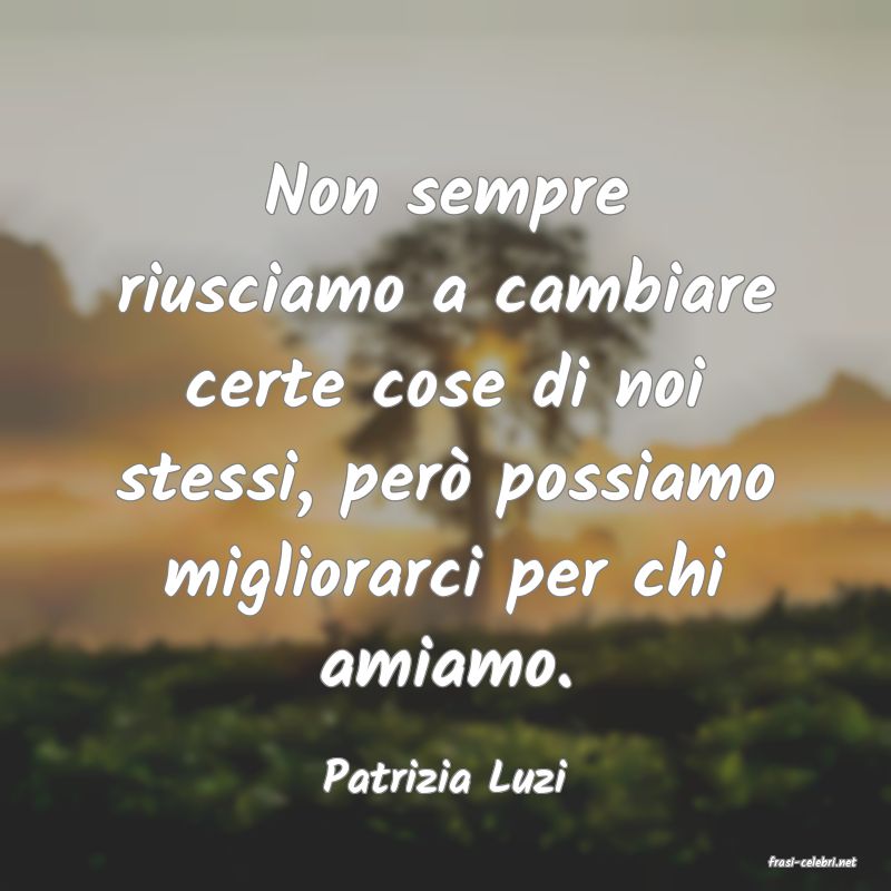 frasi di  Patrizia Luzi
