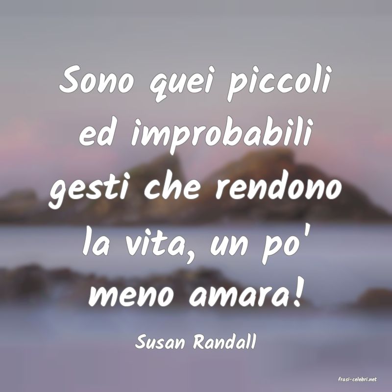 frasi di  Susan Randall
