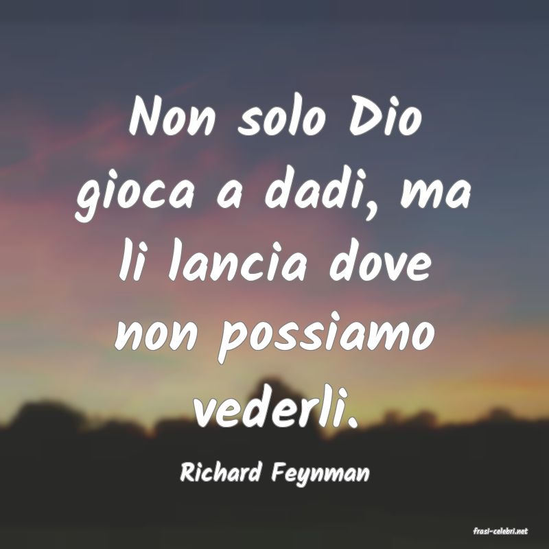 frasi di  Richard Feynman
