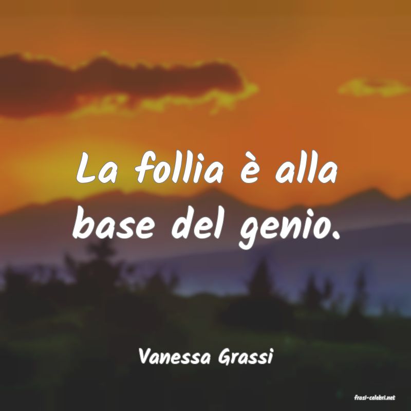 frasi di  Vanessa Grassi
