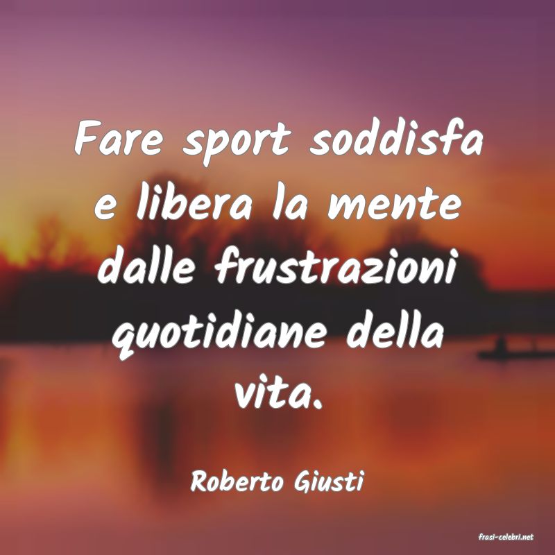 frasi di  Roberto Giusti
