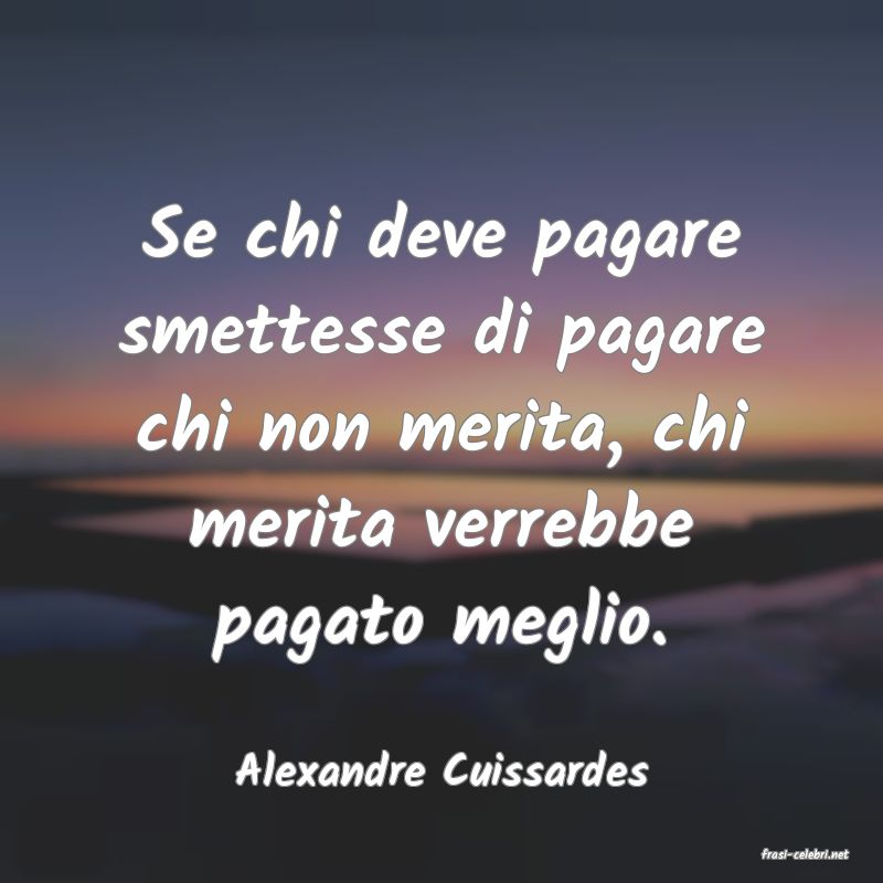 frasi di  Alexandre Cuissardes
